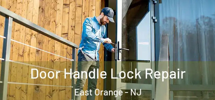Door Handle Lock Repair East Orange - NJ
