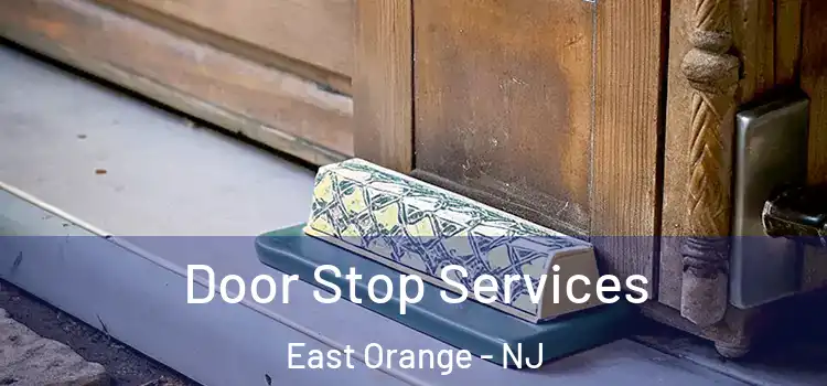 Door Stop Services East Orange - NJ