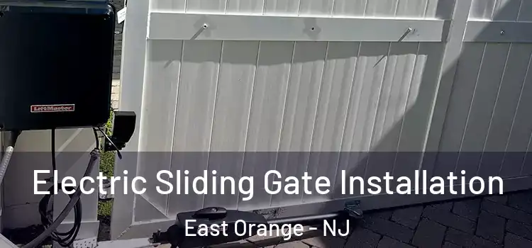 Electric Sliding Gate Installation East Orange - NJ