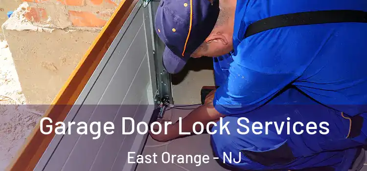 Garage Door Lock Services East Orange - NJ