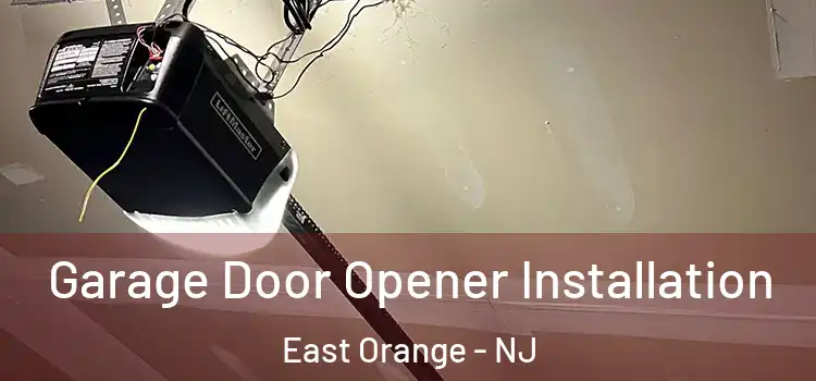  Garage Door Opener Installation East Orange - NJ