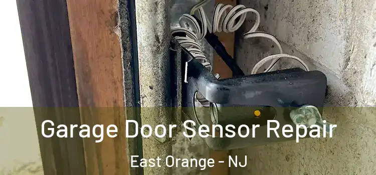 Garage Door Sensor Repair East Orange - NJ