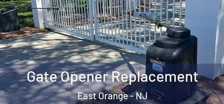 Gate Opener Replacement East Orange - NJ