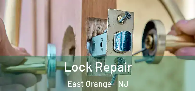 Lock Repair East Orange - NJ
