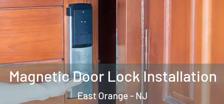  Magnetic Door Lock Installation East Orange - NJ