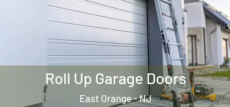  Roll Up Garage Doors East Orange - NJ