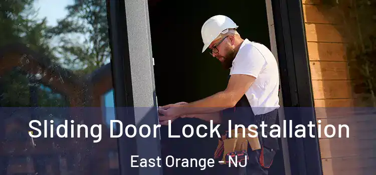 Sliding Door Lock Installation East Orange - NJ