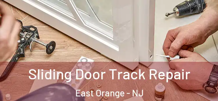 Sliding Door Track Repair East Orange - NJ