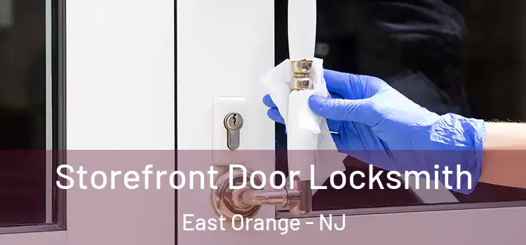 Storefront Door Locksmith East Orange - NJ